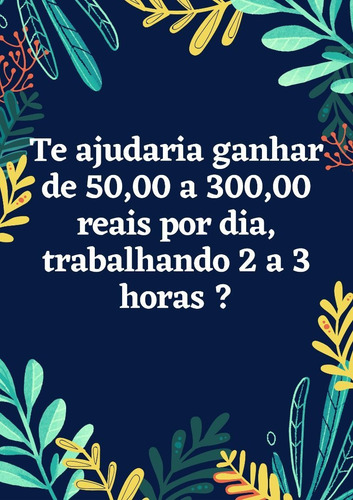 Imagem 1 de 5 de Ganhe De 50 A 300 Por Dia