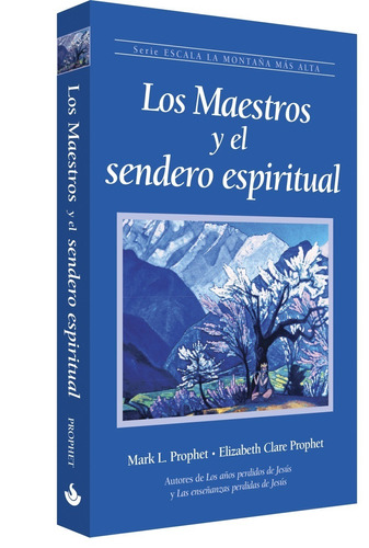 Los Maestros y el Sendero Espiritual, de Prophet, Mark L.. Serie Escala la montaña mas alta, vol. 3. Editorial Morya Ediciones, tapa blanda en español, 2021