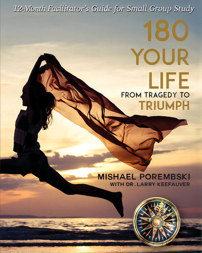 180 Your Life From Tragedy To Triumph: A 12-month Facilitator's Guide For Small Group Study, De Porembski, Mishael. Editorial Xulon Pr, Tapa Blanda En Inglés