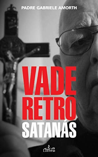 Libro Vade Retro Santanas - Amorth, Gabriele