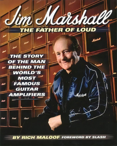 Jim Marshall - The Father Of Loud : The Story Of The Man Behind The World's Most Famous Guitar Am..., De Rich Maloof. Editorial Backbeat Books, Tapa Dura En Inglés