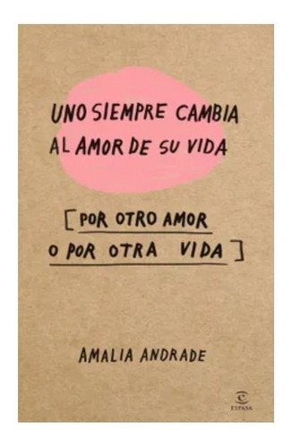 Uno Siempre Cambia Al Amor De Su Vida