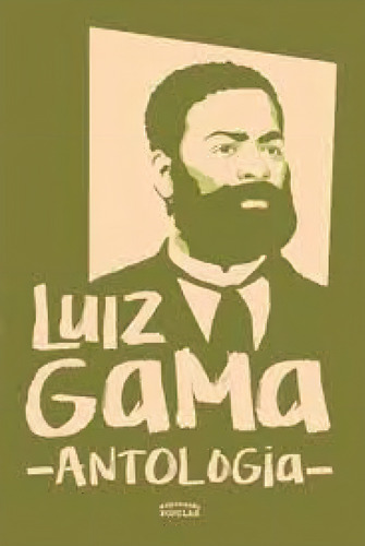 Luiz Gama: Antologia, de Luiz Gama. Editora EXPRESSAO POPULAR**, capa mole em português