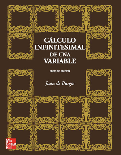 Clculo Infinitesimal De Una Variable, 2? Ed. - De Burgos,jua