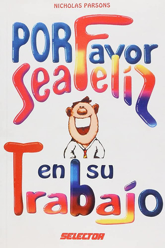 Por Favor Sea Feliz En Su Trabajo