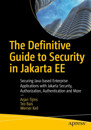 The Definitive Guide To Security In Jakarta Ee: Securing Jav