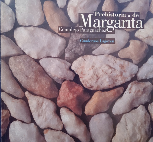 Prehistoria De Margarita Complejo Paraguachoa Carlos Cesari 