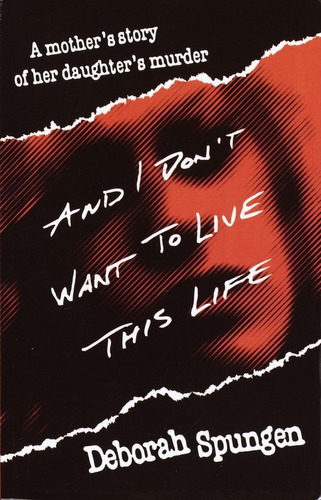 Libro: And I Dont Want To Live This Life: A Mothers Story Of