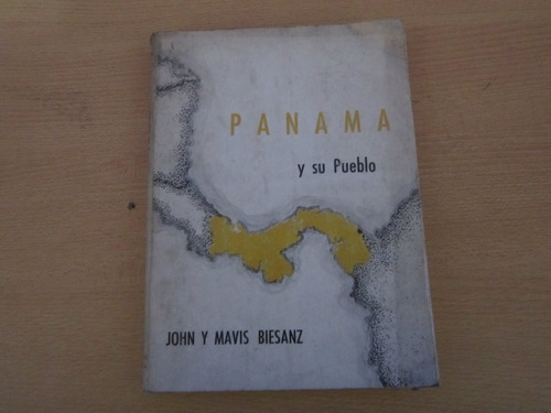 Panama Y Su Pueblo - John & Mavis Biesanz - Ed: Letras