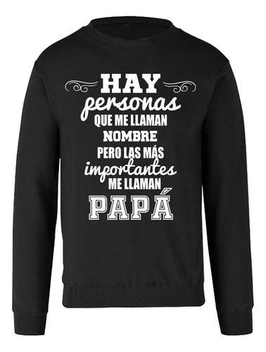 Sudadera Personalizada - Día Del Padre - Me Llaman Papá