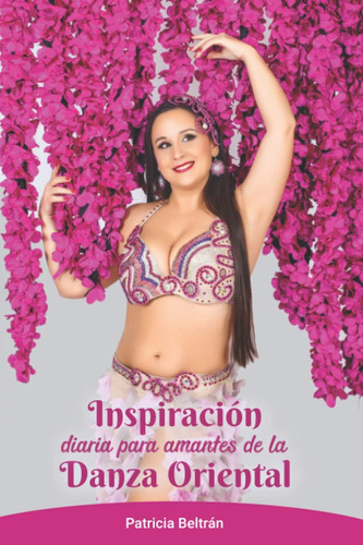 Libro: Inspiración Diaria Para Amantes De Danza Oriental: Un