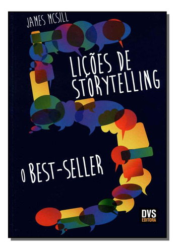 Libro 5 Licoes De Storytelling O Best Seller De Mcsill James