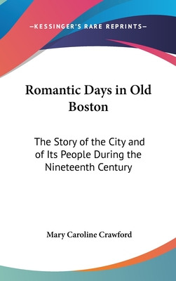 Libro Romantic Days In Old Boston: The Story Of The City ...