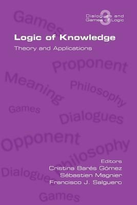 Logic Of Knowledge. Theory And Applications - Francisco J...