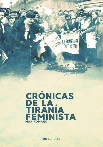 Libro Cronicas De La Tirania Feminista