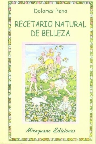 Recetario Natural De Belleza - Peno, Dolores, de PENO, DOLORES. Editorial Miraguano en español
