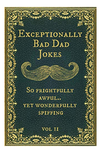 Book : Exceptionally Bad Dad Jokes So Frightfully Awful.. _e