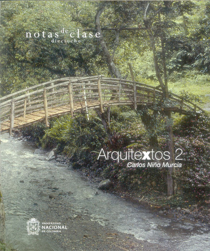 Notas de clase dieciocho. Arquitextos 2, de Carlos Niño Murcia. Serie 9587831849, vol. 1. Editorial Universidad Nacional de Colombia, tapa blanda, edición 2017 en español, 2017