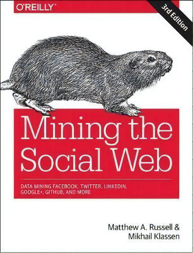 Mining The Social Web, 3e, De Matthew A Russell. Editorial O'reilly Media, Inc, Usa, Tapa Blanda En Inglés