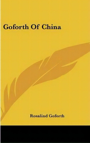 Goforth Of China, De Rosalind Goforth. Editorial Kessinger Publishing, Tapa Dura En Inglés