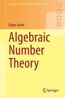 Libro Algebraic Number Theory - Frazer Jarvis
