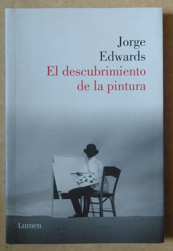 Jorge Edwards. El Descubriento De La Pintura