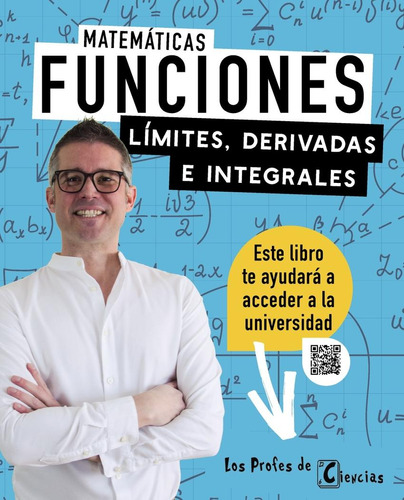 Libro: Funciones. Límites, Derivadas E Integrales. López Bal