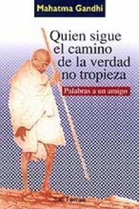 Quien Sigue El Camino De La Verdad No Tropieza - Gandhi, ...