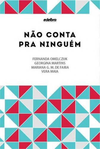 Não Conta Pra Ninguém, De Martins, Georgina. Editora Edelbra, Capa Mole, Edição 1ª Edição - 2014 Em Português