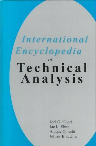 International Encyclopedia Of Technical Analysis, De Joel G. Siegel. Editorial Taylor & Francis Inc, Tapa Dura En Inglés
