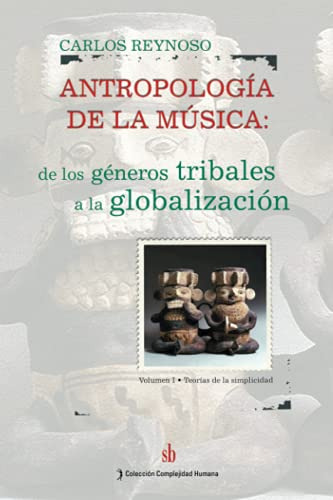 Antropologia De La Musica Vol I: De Los Generos Tribales A L