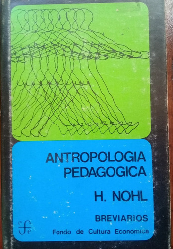 Antropología Pedagógica. Herman Nohl -breviarios Fce-