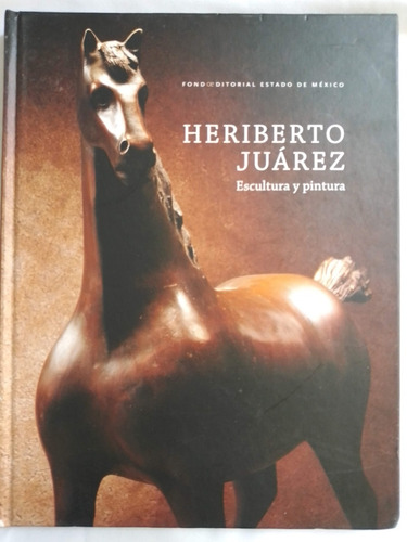Heriberto Juárez-escultura Y Pintura