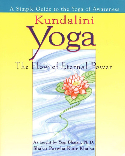 Libro: Kundalini Yoga: The Flow Of Eternal Power: A Simple