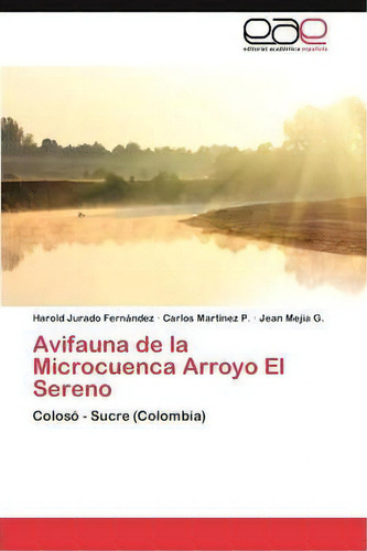 Avifauna De La Microcuenca Arroyo El Sereno, De Jurado Fernandez Harold. Eae Editorial Academia Espanola, Tapa Blanda En Español