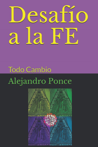 Libro: Desafío A La Fe: Todo Cambio (spanish Edition)