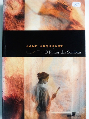 Livro: O Pintor Das Sombras Jane Urquhart