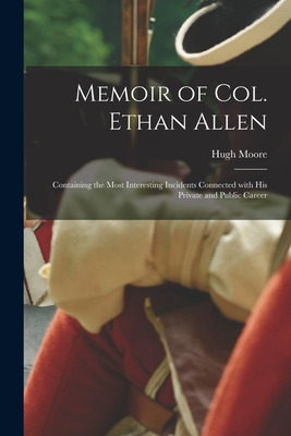 Libro Memoir Of Col. Ethan Allen [microform]: Containing ...