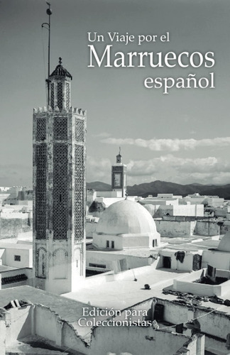 Libro: Un Viaje Por El Marruecos Español: Edición Para Colec