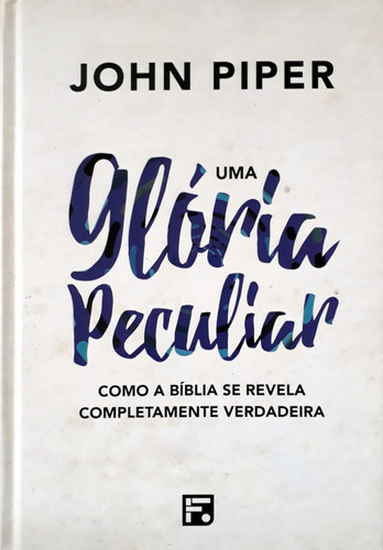 Uma Glória Peculiar | Capa Dura | John Piper - Editora Fiel