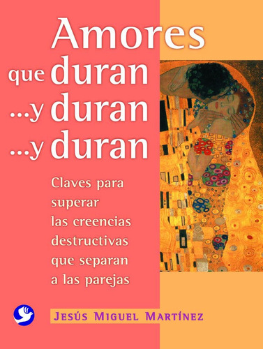 Amores que duran… y duran… y duran: Claves para superar las creencias destructivas que separan a la parejas, de Martínez, Jesús Miguel. Editorial Terracota, tapa blanda en español, 2009