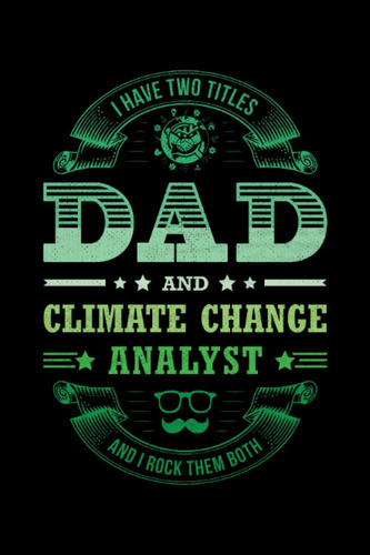 Libro: I Have Two Titles Dad And Climate Change Analyst And 