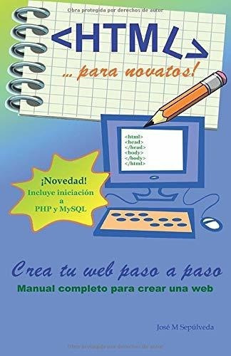 Html Para Novatos - Sepulveda Perez, Jose Maria, de Sepulveda Perez, Jose Ma. Editorial CreateSpace Independent Publishing Platform en español