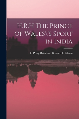 Libro H.r.h The Prince Of Wales\'s Sport In India - Berna...