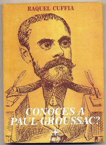 Conoces A Paul Groussac ? Raquel Cuffia