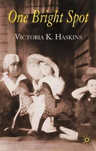 One Bright Spot, De Victoria K. Haskins. Editorial Palgrave Usa, Tapa Blanda En Inglés