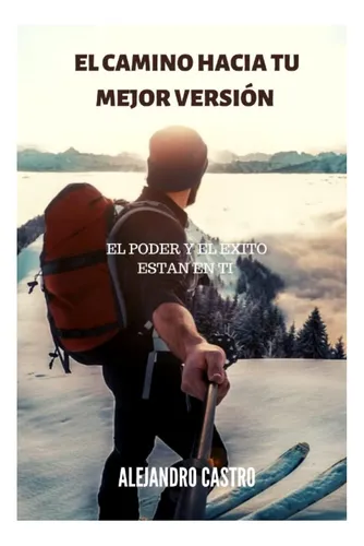 comprar Libro: El Camino Hacia Tu Mejor Versión: El Poder Y El Éxito