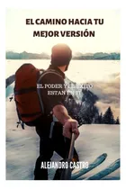 Comprar Libro: El Camino Hacia Tu Mejor Versión: El Poder Y El Éxito
