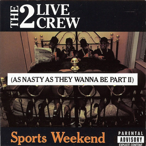 Sports Weekend / Nasty They Wanna Be 2 - The 2 Live Crew Cd