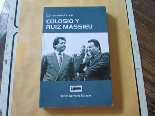 Conversando Con Colosio Y Ruiz Massieu (Usado)